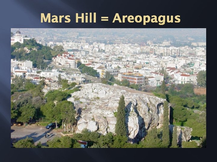 Mars Hill = Areopagus 