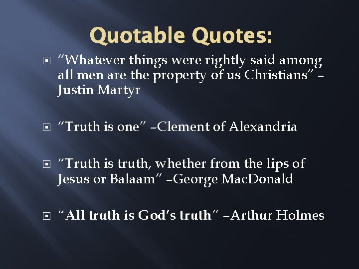 Quotable Quotes: “Whatever things were rightly said among all men are the property of