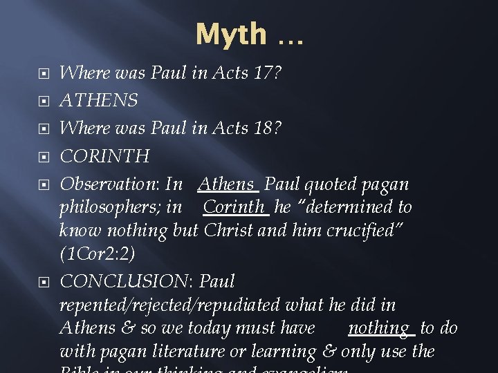 Myth … Where was Paul in Acts 17? ATHENS Where was Paul in Acts