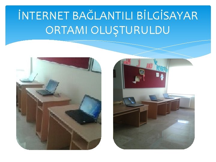 İNTERNET BAĞLANTILI BİLGİSAYAR ORTAMI OLUŞTURULDU 