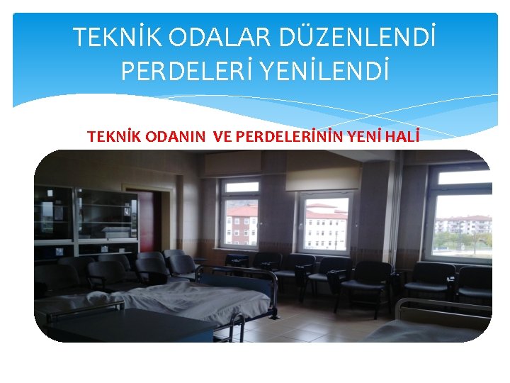 TEKNİK ODALAR DÜZENLENDİ PERDELERİ YENİLENDİ TEKNİK ODANIN VE PERDELERİNİN YENİ HALİ 