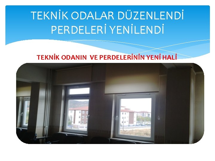 TEKNİK ODALAR DÜZENLENDİ PERDELERİ YENİLENDİ TEKNİK ODANIN VE PERDELERİNİN YENİ HALİ 