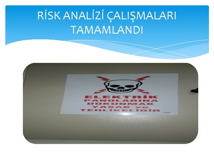 RİSK ANALİZİ ÇALIŞMALARI TAMAMLANDI 