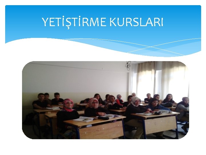 YETİŞTİRME KURSLARI 