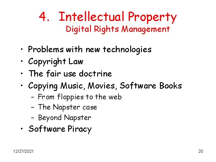 4. Intellectual Property Digital Rights Management • • Problems with new technologies Copyright Law