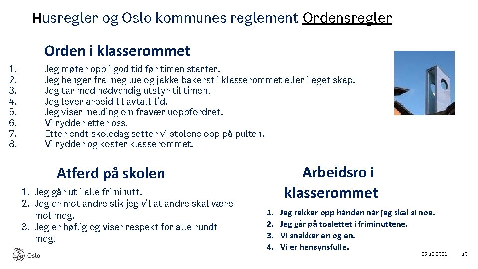 Husregler og Oslo kommunes reglement Ordensregler Orden i klasserommet 1. 2. 3. 4. 5.