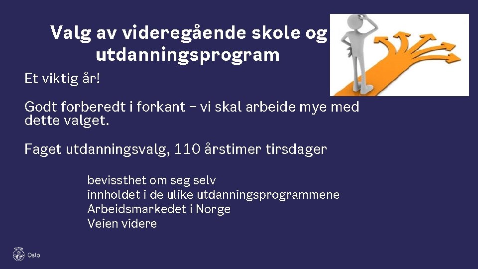 Valg av videregående skole og utdanningsprogram Et viktig år! Godt forberedt i forkant –