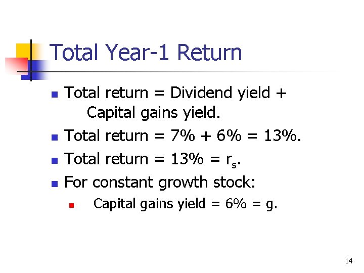Total Year-1 Return n n Total return = Dividend yield + Capital gains yield.