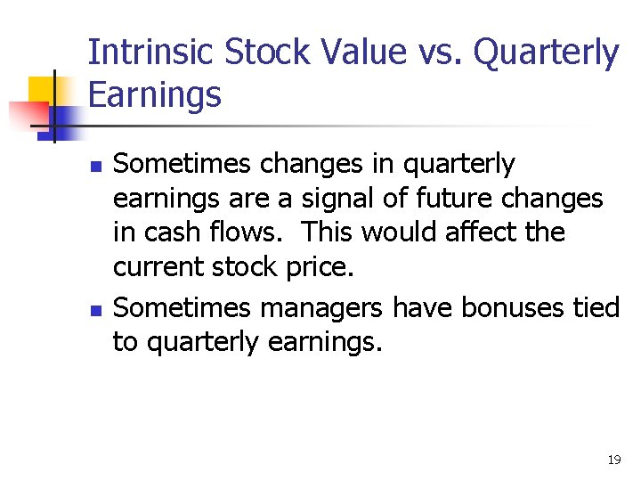 Intrinsic Stock Value vs. Quarterly Earnings n n Sometimes changes in quarterly earnings are