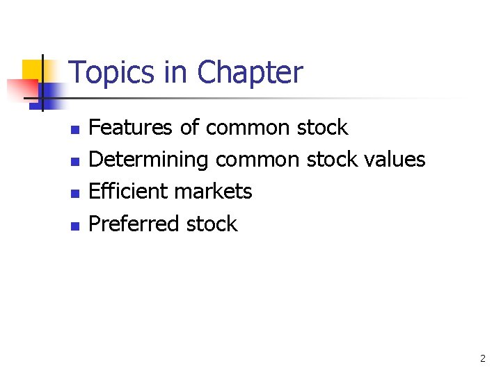 Topics in Chapter n n Features of common stock Determining common stock values Efficient