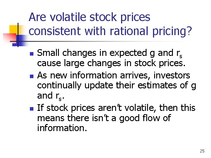 Are volatile stock prices consistent with rational pricing? n n n Small changes in