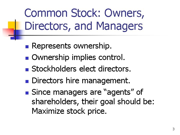 Common Stock: Owners, Directors, and Managers n n n Represents ownership. Ownership implies control.