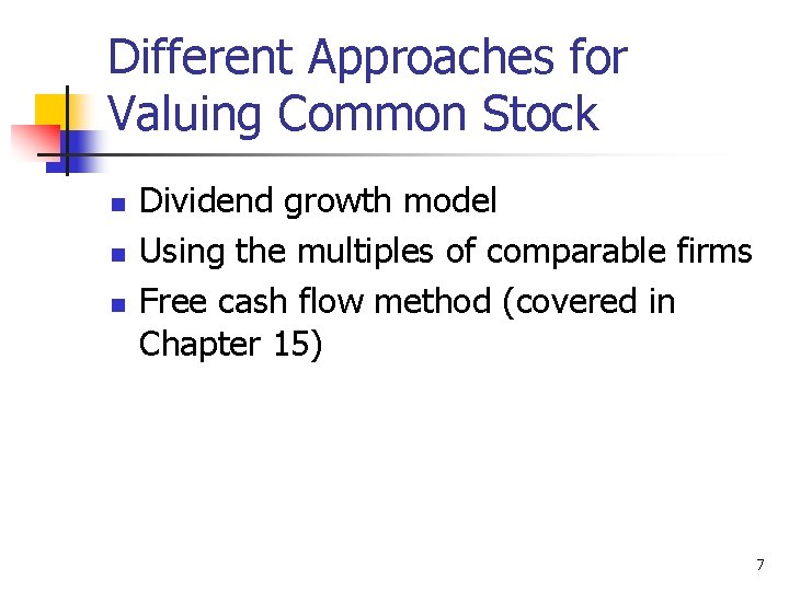 Different Approaches for Valuing Common Stock n n n Dividend growth model Using the