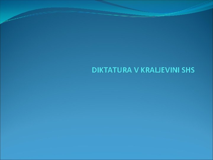 DIKTATURA V KRALJEVINI SHS 