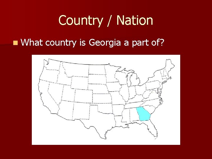 Country / Nation n What country is Georgia a part of? 
