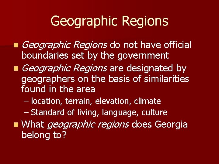 Geographic Regions n Geographic Regions do not have official boundaries set by the government