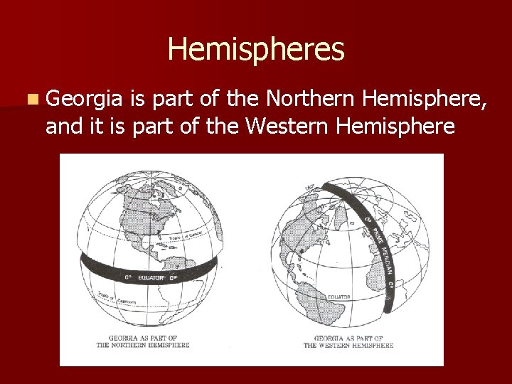 Hemispheres n Georgia is part of the Northern Hemisphere, and it is part of