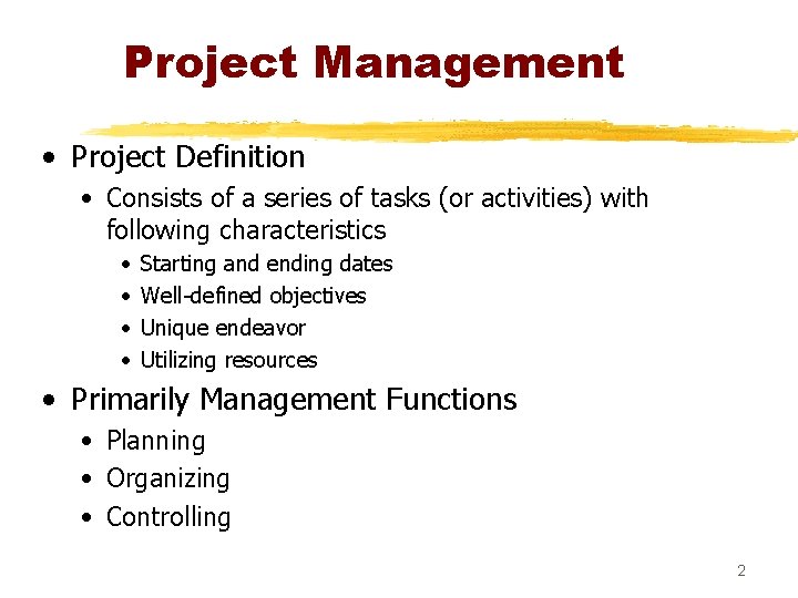 Project Management • Project Definition • Consists of a series of tasks (or activities)