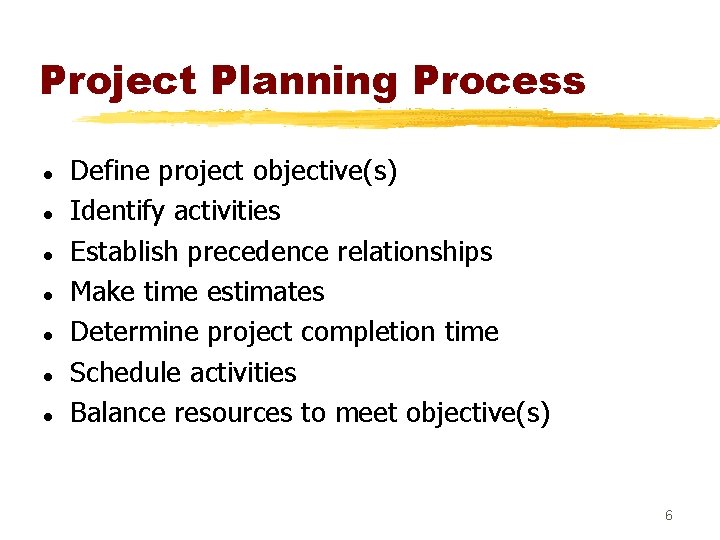 Project Planning Process l l l l Define project objective(s) Identify activities Establish precedence