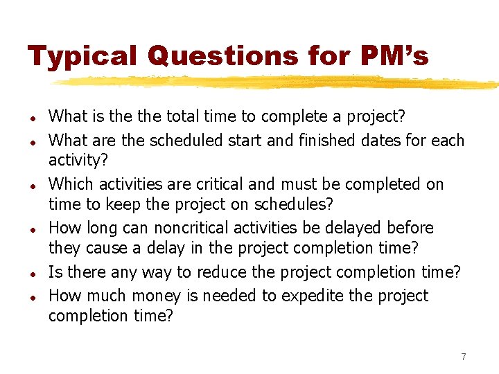 Typical Questions for PM’s l l l What is the total time to complete