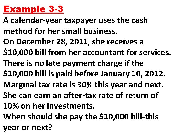 Example 3 -3 A calendar-year taxpayer uses the cash method for her small business.
