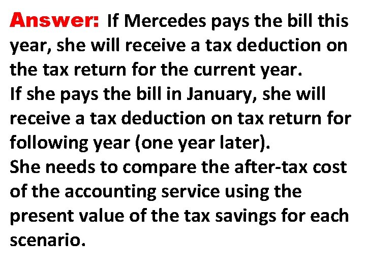 Answer: If Mercedes pays the bill this year, she will receive a tax deduction
