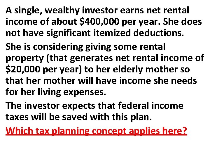 A single, wealthy investor earns net rental income of about $400, 000 per year.