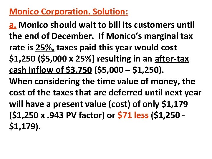 Monico Corporation. Solution: a. Monico should wait to bill its customers until the end