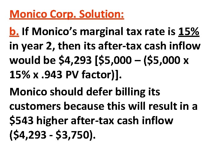 Monico Corp. Solution: b. If Monico’s marginal tax rate is 15% in year 2,