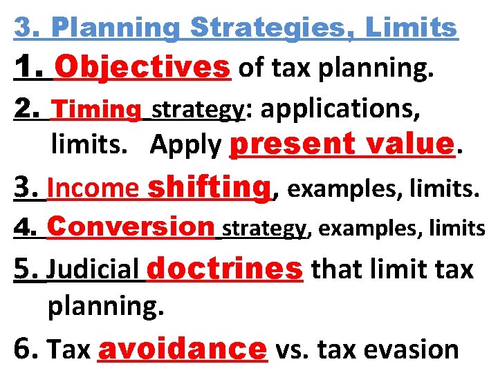 3. Planning Strategies, Limits 1. Objectives of tax planning. 2. Timing strategy: applications, limits.