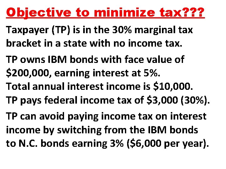 Objective to minimize tax? ? ? Taxpayer (TP) is in the 30% marginal tax