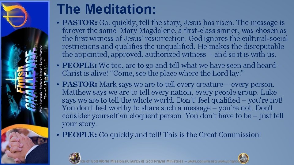 The Meditation: • PASTOR: Go, quickly, tell the story, Jesus has risen. The message