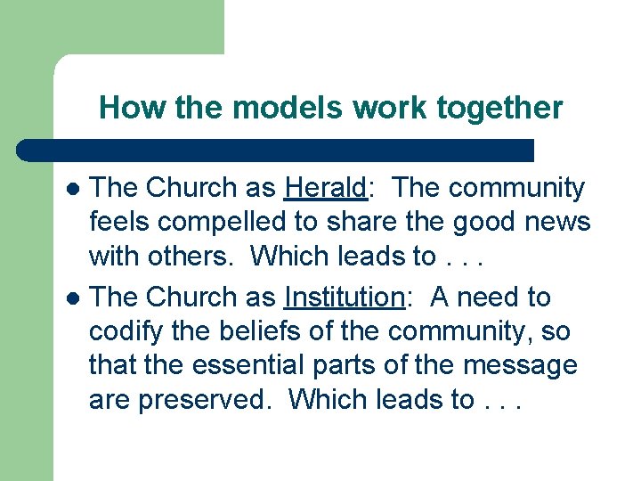 How the models work together The Church as Herald: The community feels compelled to How the models work together The Church as Herald: The community feels compelled to