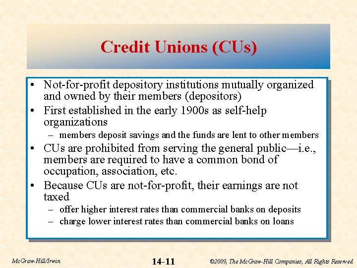 Credit Unions (CUs) • Not-for-profit depository institutions mutually organized and owned by their members