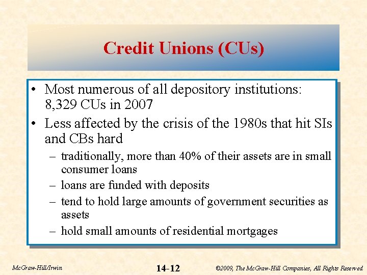 Credit Unions (CUs) • Most numerous of all depository institutions: 8, 329 CUs in