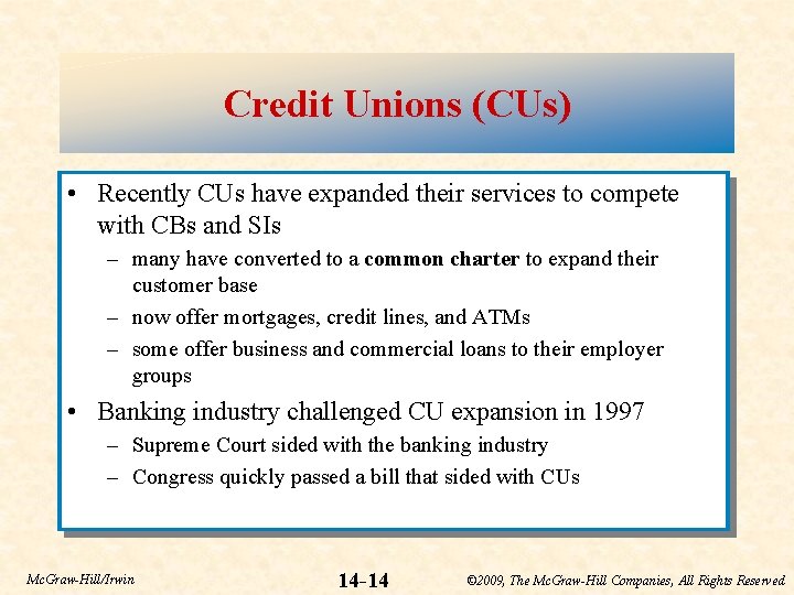 Credit Unions (CUs) • Recently CUs have expanded their services to compete with CBs