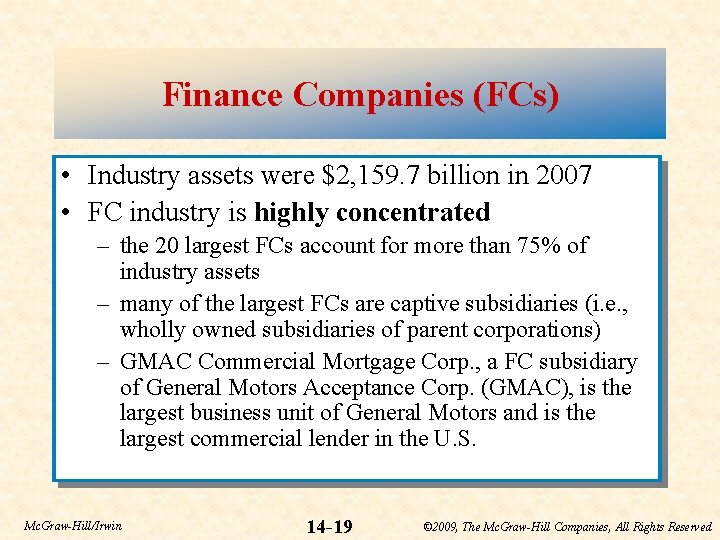 Finance Companies (FCs) • Industry assets were $2, 159. 7 billion in 2007 •