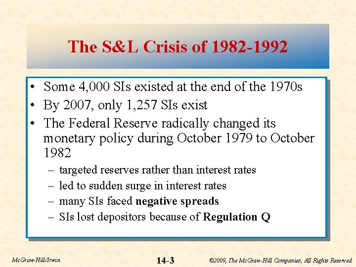 The S&L Crisis of 1982 -1992 • Some 4, 000 SIs existed at the