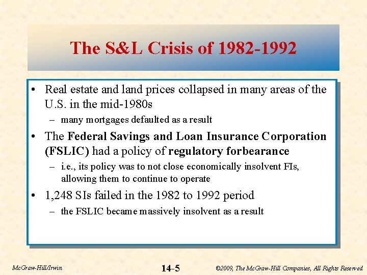 The S&L Crisis of 1982 -1992 • Real estate and land prices collapsed in