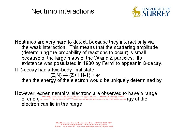 Neutrino interactions Neutrinos are very hard to detect, because they interact only via the