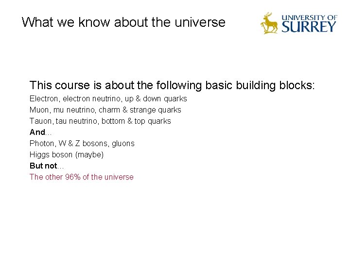What we know about the universe This course is about the following basic building