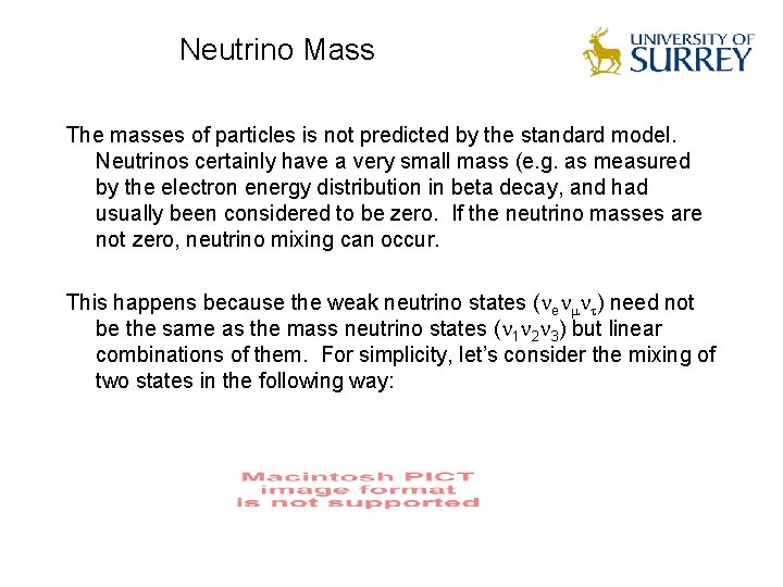Neutrino Mass The masses of particles is not predicted by the standard model. Neutrinos