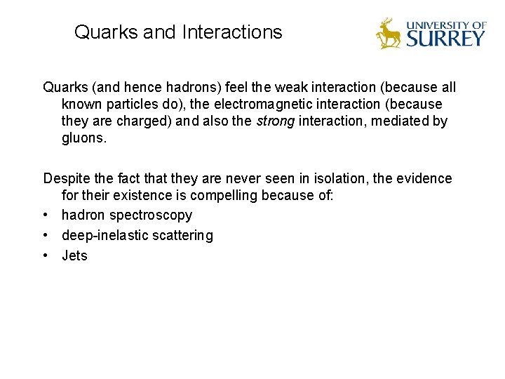 Quarks and Interactions Quarks (and hence hadrons) feel the weak interaction (because all known