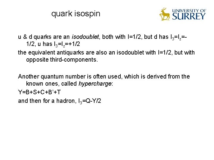 quark isospin u & d quarks are an isodoublet, both with I=1/2, but d