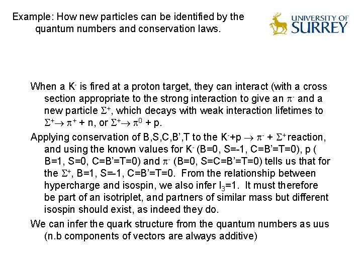 Example: How new particles can be identified by the quantum numbers and conservation laws.