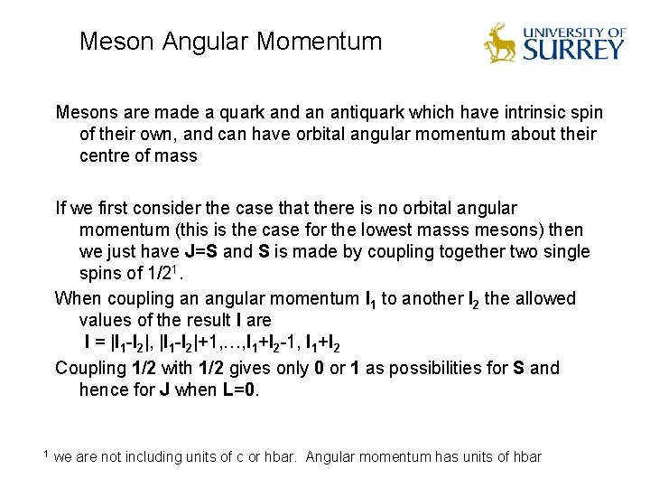 Meson Angular Momentum Mesons are made a quark and an antiquark which have intrinsic