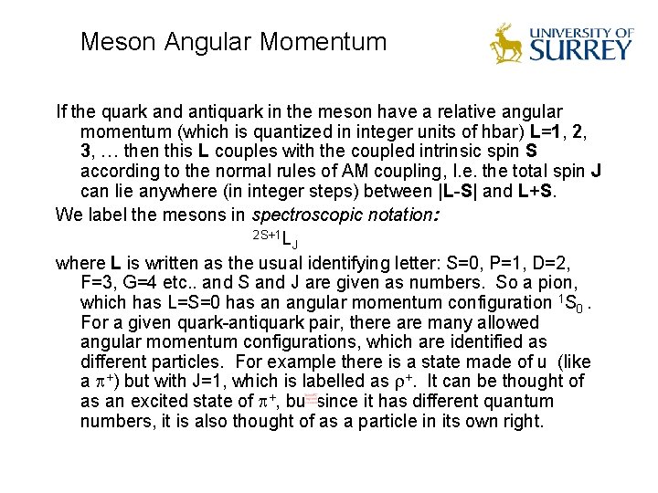 Meson Angular Momentum If the quark and antiquark in the meson have a relative