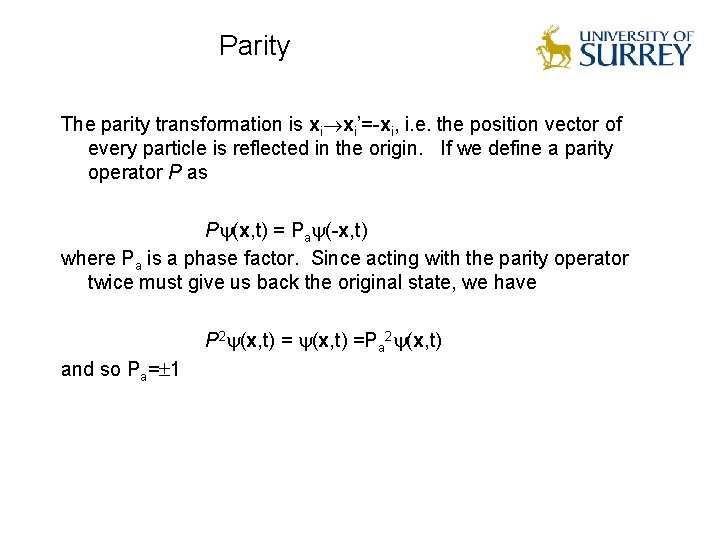 Parity The parity transformation is xi xi’=-xi, i. e. the position vector of every