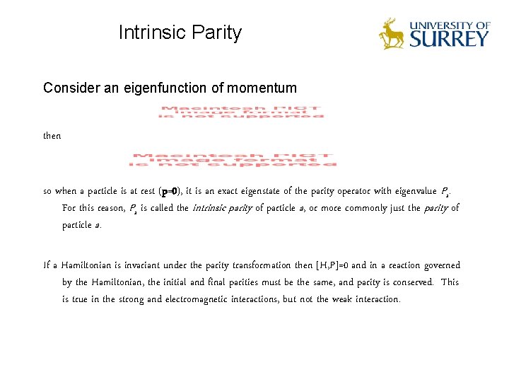 Intrinsic Parity Consider an eigenfunction of momentum then so when a particle is at