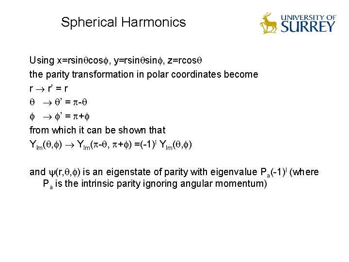 Spherical Harmonics Using x=rsin cos , y=rsin , z=rcos the parity transformation in polar